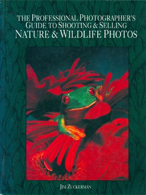 cover image of The Professional Photographer's Guide to Shooting & Selling Nature & Wildlife Ph otos